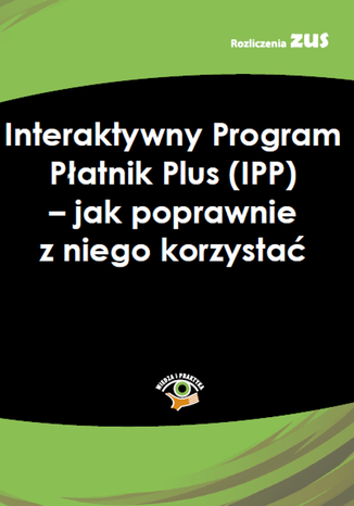 Interaktywny Program Płatnik (IPP) - instrukcja dla płatników składek Robert Łuczak - okladka książki