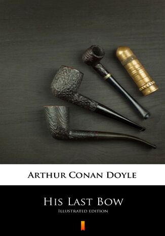 His Last Bow. Illustrated edition Arthur Conan Doyle - okladka książki