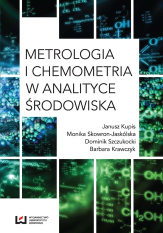 Metrologia i chemometria w analityce środowiska Janusz Kupis, Monika Skowron-Jaskólska, Dominik Szczukocki, Barbara Krawczyk - okladka książki