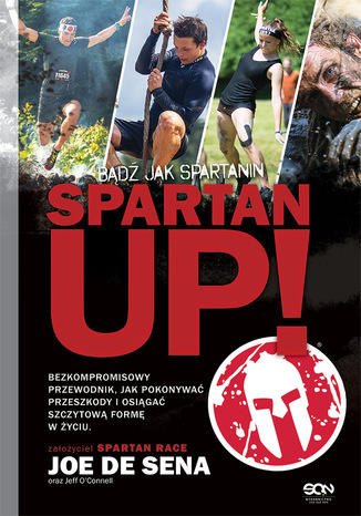 Spartan Up! Bądź jak Spartanin Joe De Sena, Jeff, O'Connell - okladka książki