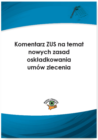 Komentarz ZUS na temat nowych zasad oskładkowania umów zlecenia Jarosława Warszawska - okladka książki