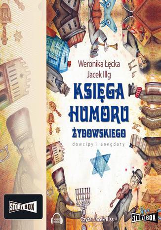 Księga humoru żydowskiego Jacek Illg, Weronika Łęcka - okladka książki