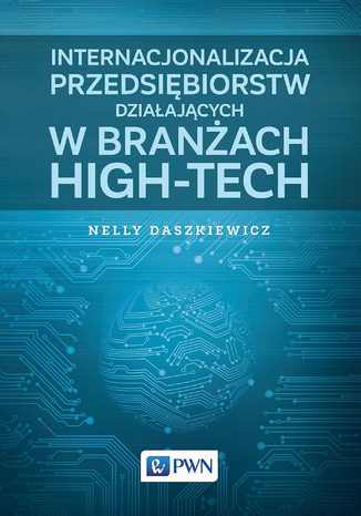 Internacjonalizacja przedsiębiorstw działających w branżach high-tech Nelly Daszkiewicz - okladka książki