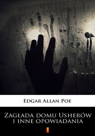 Zagłada domu Usherów i inne opowiadania Edgar Allan Poe - okladka książki