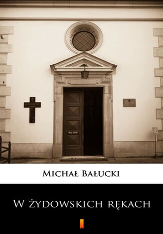 W żydowskich rękach Michał Bałucki - okladka książki