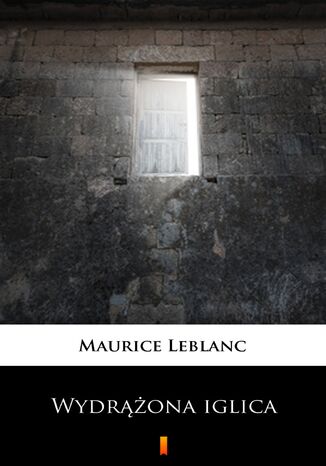 Wydrążona iglica Maurice Leblanc - okladka książki