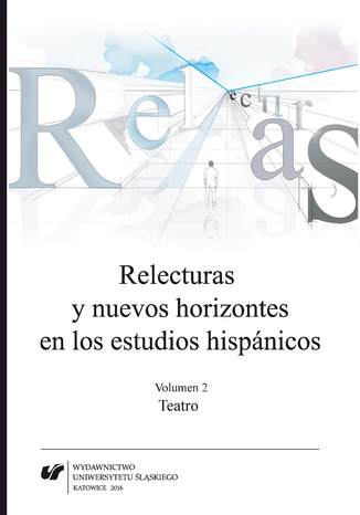 Relecturas y nuevos horizontes en los estudios hispánicos. Vol. 2: Teatro red. Joanna Wilk-Racięska, Katarzyna Gutkowska-Ociepa, Marta Kobiela-Kwaśniewska - okladka książki