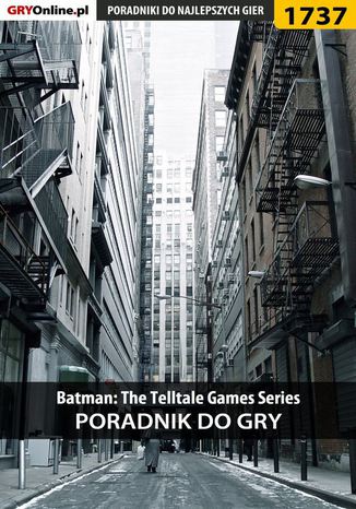 Batman: The Telltale Games Series - poradnik do gry Łukasz "Keczup" Wiśniewski - okladka książki