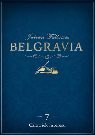 Belgravia Człowiek interesu - odcinek 7 Julian Fellowes - okladka książki