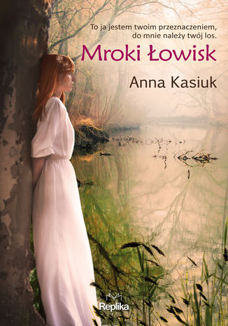 Łowiska. Mroki Łowisk Anna Kasiuk - okladka książki