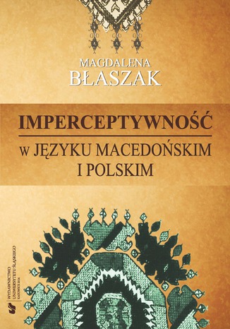 Imperceptywność w języku macedońskim i polskim Magdalena Błaszak - okladka książki