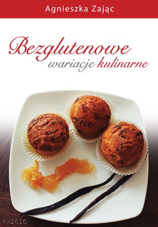 Bezglutenowe wariacje kulinarne Agnieszka Zając - okladka książki