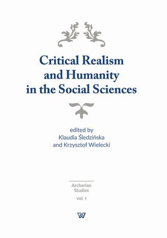 Critical Realism and Humanity in the Social Sciences Śledzińska Klaudia, Wielecki Krzysztof - okladka książki