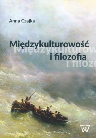 Międzykulturowość i filozofia Anna Czajka-Cunico - okladka książki