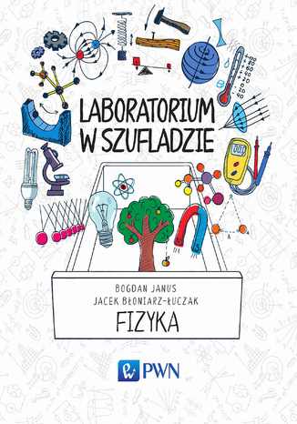 Laboratorium w szufladzie Fizyka Jacek Błoniarz-Łuczak, Bogdan Janus - okladka książki