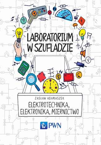 Laboratorium w szufladzie Elektrotechnika, elektronika, miernictwo Zasław Adamaszek - okladka książki