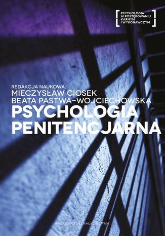 Psychologia penitencjarna Beata Pastwa-Wojciechowska, Mieczysław Ciosek - okladka książki