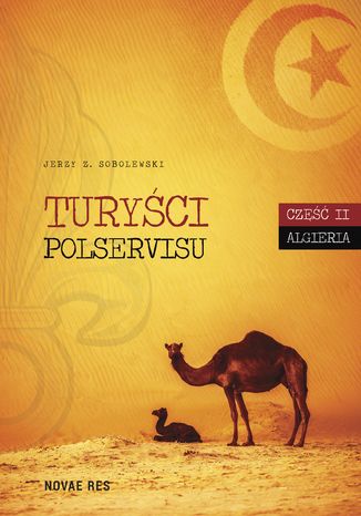 Turyści Polservisu. Część II. Algieria Jerzy Z. Sobolewski - okladka książki