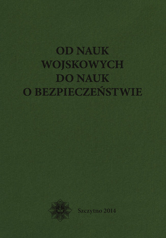 Od nauk wojskowych do nauk o bezpieczeństwie Bernard Wiśniewski - okladka książki