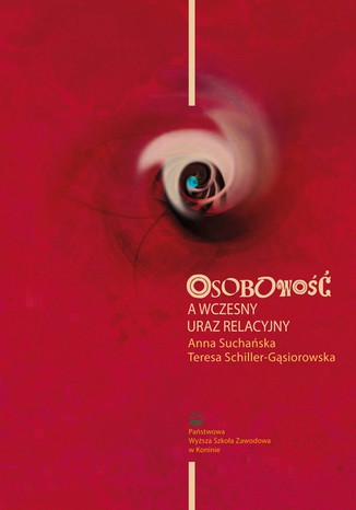 Osobowość a wczesny uraz relacyjny Anna Suchańska, Teresa Schiller-Gąsiorowska - okladka książki