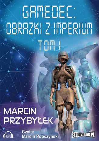 Gamedec. Część 5.1 Obrazki z imperium. Tom 1 Marcin Przybyłek - okladka książki