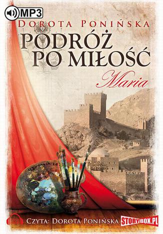 Podróż po miłość Maria Dorota Ponińska - okladka książki