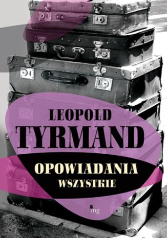 Opowiadania wszystkie Leopold Tyrmand - okladka książki