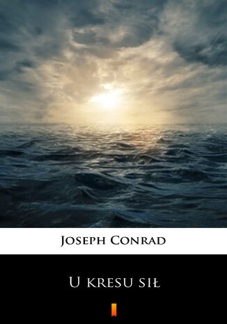U kresu sił Joseph Conrad - okladka książki