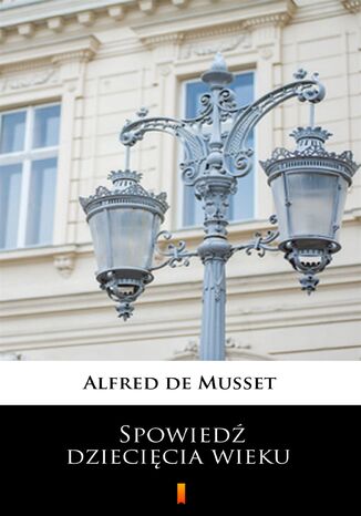 Spowiedź dziecięcia wieku Alfred de Musset - okladka książki