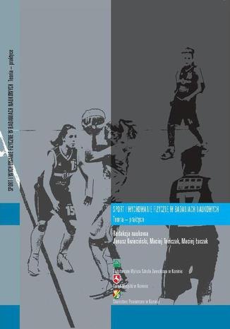 Sport i wychowanie fizyczne w badaniach naukowych. Teoria  praktyce Maciej Tomczak, Janusz Kwieciński, Maciej Łuczak - okladka książki