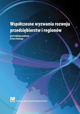 Współczesne wyzwania rozwoju przedsiębiorstw i regionów Artur Zimny - okladka książki