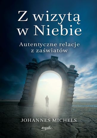 Z wizytą w niebie. Autentyczne relacje z zaświatów Johannes Michels - okladka książki