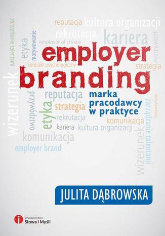 Employer branding. Marka pracodawcy w praktyce Julita Dąbrowska - okladka książki