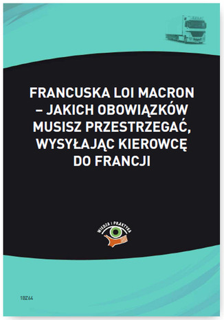 Francuska Loi Macron - jakich obowiązków musisz przestrzegać, wysyłając kierowcę do Francji Bartomiej Muc - okladka książki