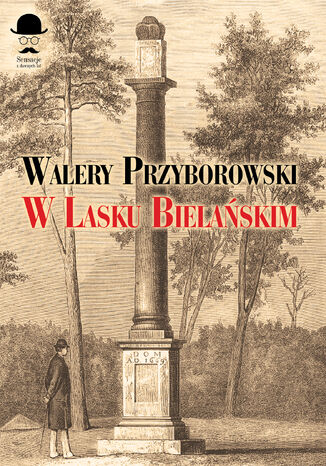 Sensacje z dawnych lat. W Lasku Bielańskim Walery Przyborowski - okladka książki