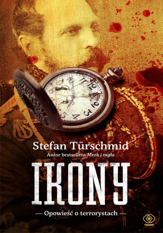 Ikony. Opowieść o terrorystach Stefan Turschmid - okladka książki