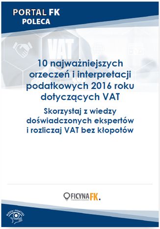 10 najważniejszych orzeczeń i interpretacji podatkowych 2016 roku dotyczących VAT praca zbiorowa - okladka książki
