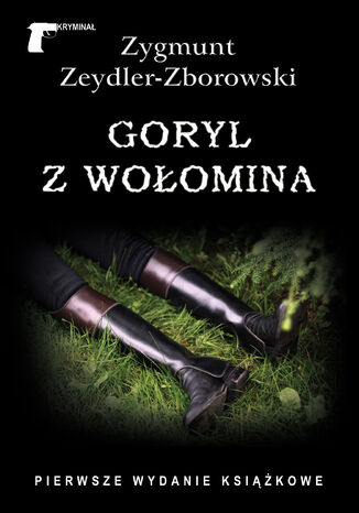 Kryminał. Goryl z Wołomina Zygmunt Zeydler-Zborowski - okladka książki