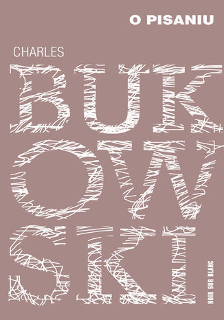 O pisaniu Charles Bukowski - okladka książki