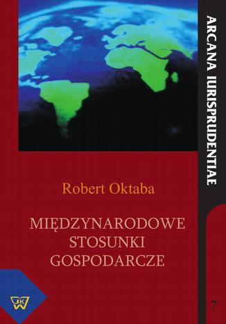 Międzynarodowe stosunki gospodarcze Robert Oktaba - okladka książki