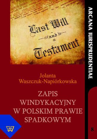 Zapis windykacyjny w polskim prawie spadkowym Jolanta Waszczuk-Napiórkowska - okladka książki