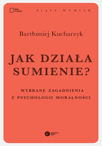 Jak działa sumienie? Wybrane zagadnienia z psychologii moralności Bartłomiej Kucharzyk - okladka książki