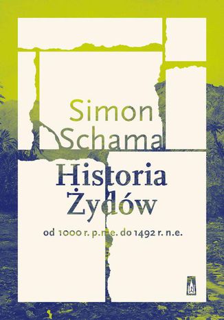 Historia Żydów Od 1000 r. p.n.e. do 1492 r. n.e Simon Schama - okladka książki