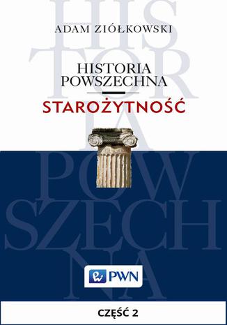 Historia powszechna. Starożytność. Część 2. Cywilizacje bliskowschodnie w III tysiącleciu przed Chr. Adam Ziółkowski - okladka książki