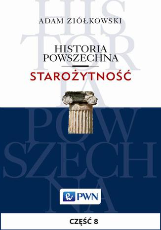 Historia powszechna. Starożytność. Część 8. Imperium Romanum i cywilizacja grecko-rzymska Adam Ziółkowski - okladka książki