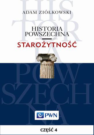 Historia powszechna. Starożytność. Część 4. Świat cywilizowany w epoce późnego brązu (1500-1200/1100) Adam Ziółkowski - okladka książki