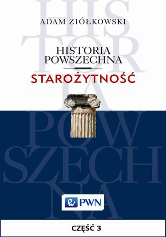 Historia powszechna. Starożytność. Część 3. Świat cywilizowany w epoce średniego brązu (2000-1500) Adam Ziółkowski - okladka książki