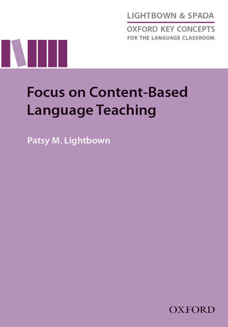 Focus on Content-Based Language Teaching - Oxford Key Concepts for the Language Classroom Lightbown, Patsy M. - okladka książki