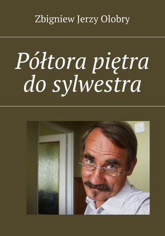 Półtora piętra do sylwestra Zbigniew Olobry - okladka książki