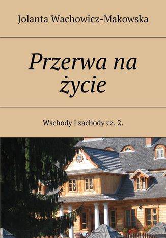 Przerwa na życie Jolanta Wachowicz-Makowska - okladka książki